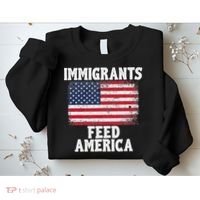 Pro Immigration Gift Immigrants Feed America Sweatshirt thumb 2