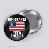 Pro Immigration Gift Immigrants Feed America Button thumb 0