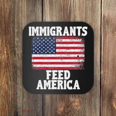 Pro Immigration Gift Immigrants Feed America Coaster