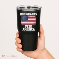 Pro Immigration Gift Immigrants Feed America Tumbler thumb 2