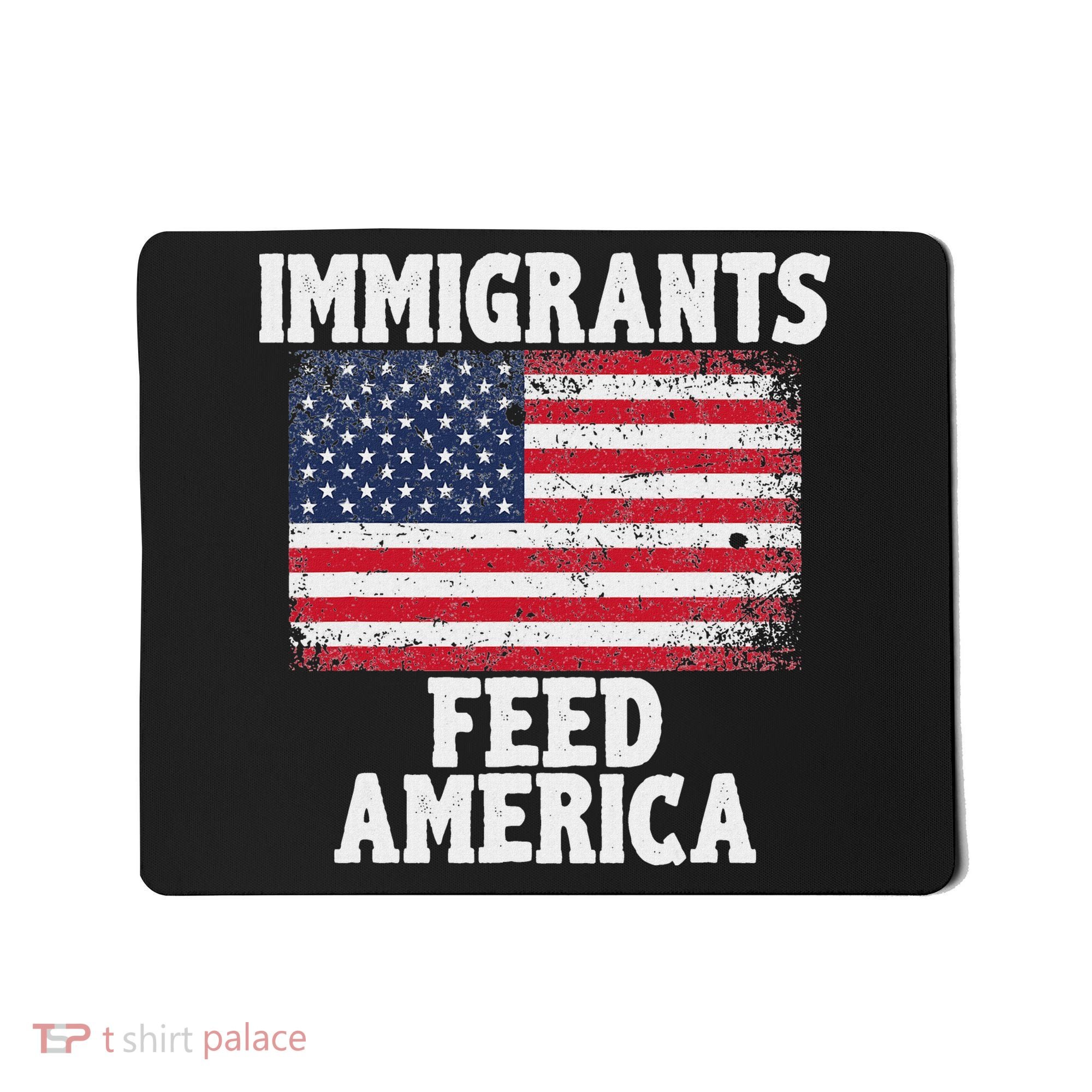 Pro Immigration Gift Immigrants Feed America Mousepad