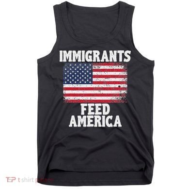 Pro Immigration Gift Immigrants Feed America Tank Top