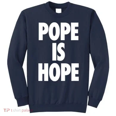 Pope Is Hope Sweatshirt