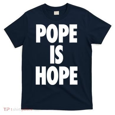 Pope Is Hope T-Shirt
