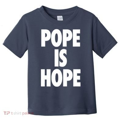 Pope Is Hope Toddler T-Shirt