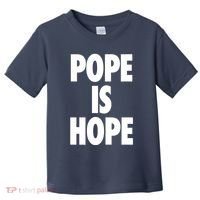 Pope Is Hope Toddler T-Shirt thumb 0