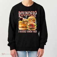 Pounder I Hardly Know Her Funny Unhinged Hamburger Meme Women's Sweatshirt thumb 0