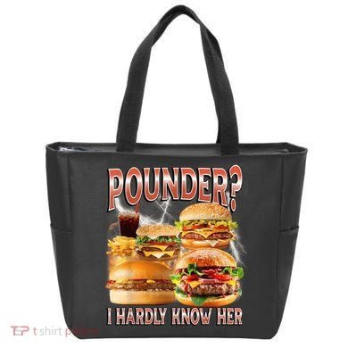 Pounder I Hardly Know Her Funny Unhinged Hamburger Meme Tote Bag