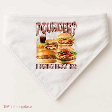 Pounder I Hardly Know Her Funny Unhinged Hamburger Meme USA-Made Doggie Bandana