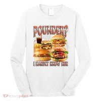 Pounder I Hardly Know Her Funny Unhinged Hamburger Meme Long Sleeve Shirt thumb 0