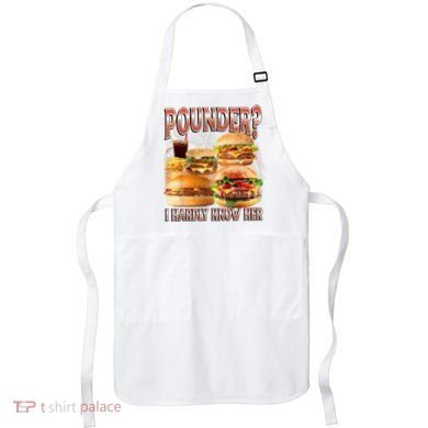 Pounder I Hardly Know Her Funny Unhinged Hamburger Meme Apron