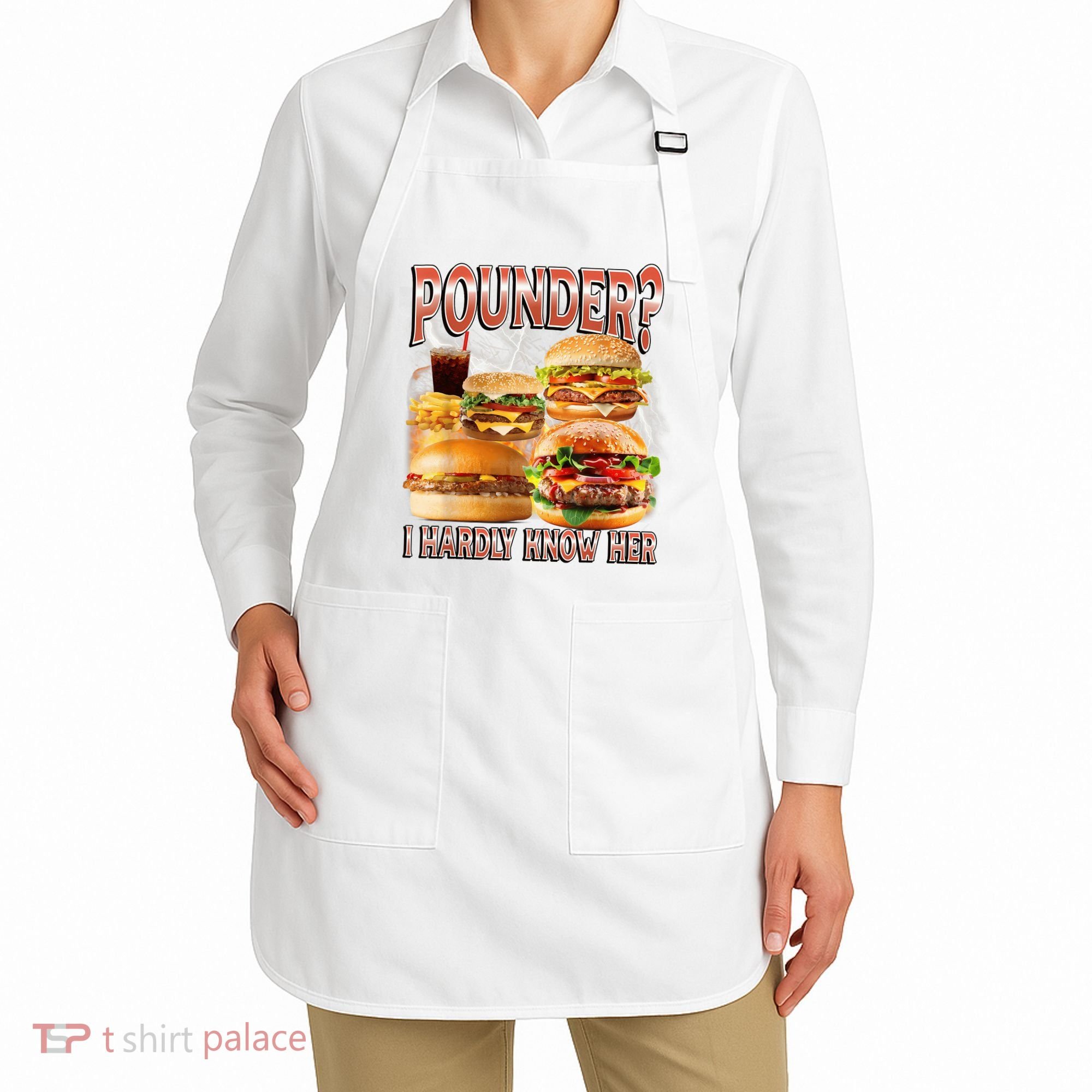 Pounder I Hardly Know Her Funny Unhinged Hamburger Meme Apron