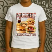Pounder I Hardly Know Her Funny Unhinged Hamburger Meme T-Shirt thumb 3
