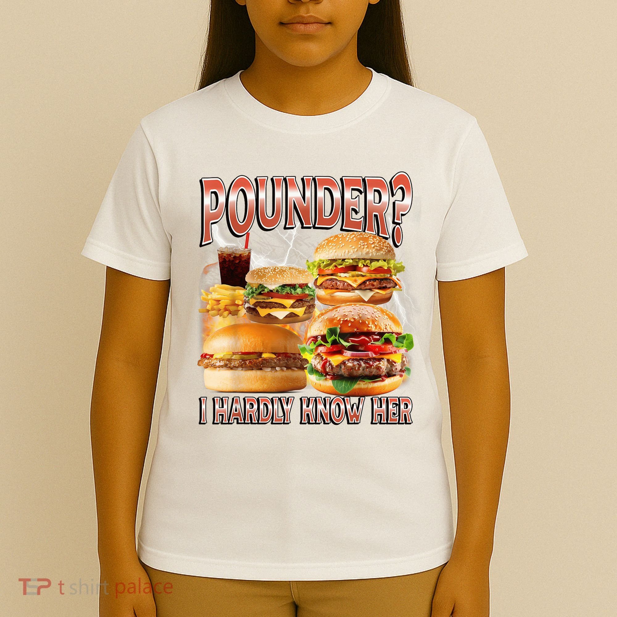 Pounder I Hardly Know Her Funny Unhinged Hamburger Meme T-Shirt