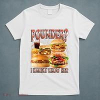 Pounder I Hardly Know Her Funny Unhinged Hamburger Meme T-Shirt thumb 5