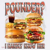 Pounder I Hardly Know Her Funny Unhinged Hamburger Meme Button thumb 1