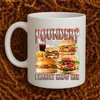 Pounder I Hardly Know Her Funny Unhinged Hamburger Meme Coffee Mug thumb 2