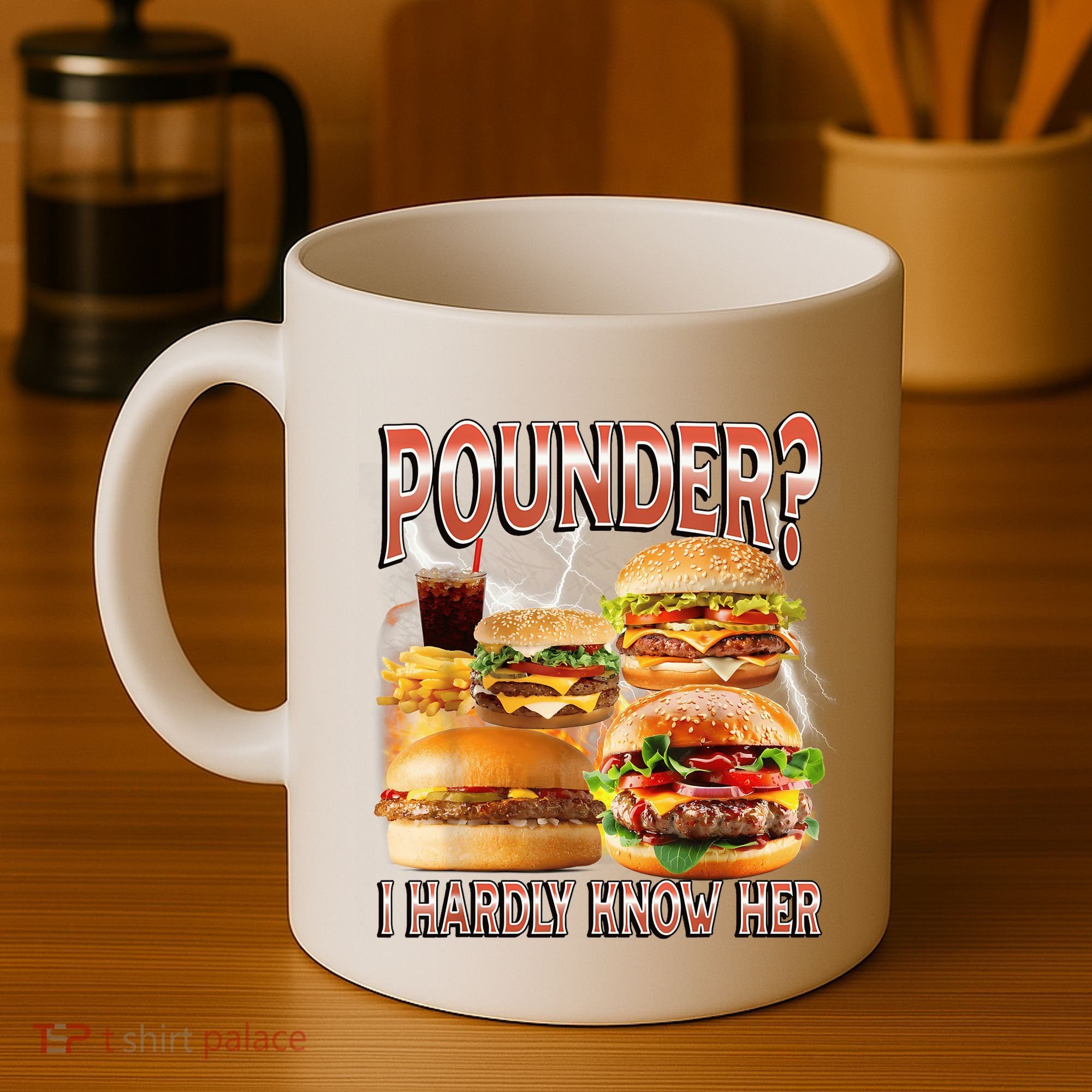 Pounder I Hardly Know Her Funny Unhinged Hamburger Meme Coffee Mug