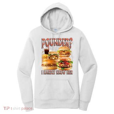 Pounder I Hardly Know Her Funny Unhinged Hamburger Meme Women's Hoodie