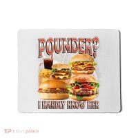 Pounder I Hardly Know Her Funny Unhinged Hamburger Meme Mousepad thumb 0