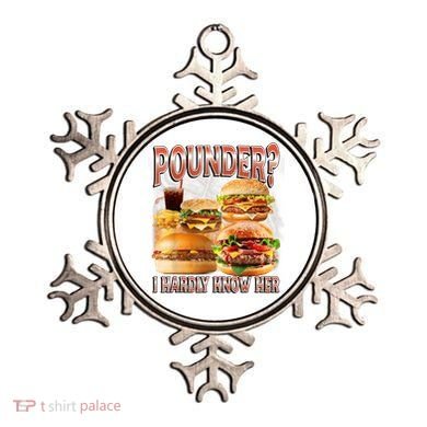 Pounder I Hardly Know Her Funny Unhinged Hamburger Meme Ornament