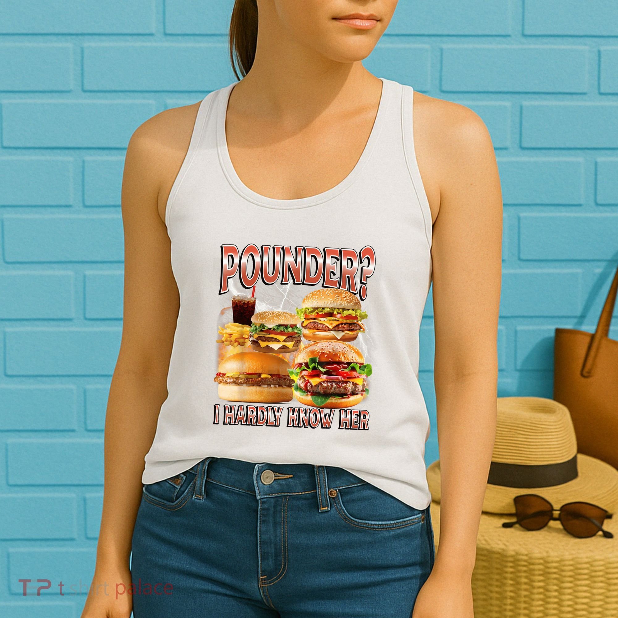 Pounder I Hardly Know Her Funny Unhinged Hamburger Meme Women's Tank Top
