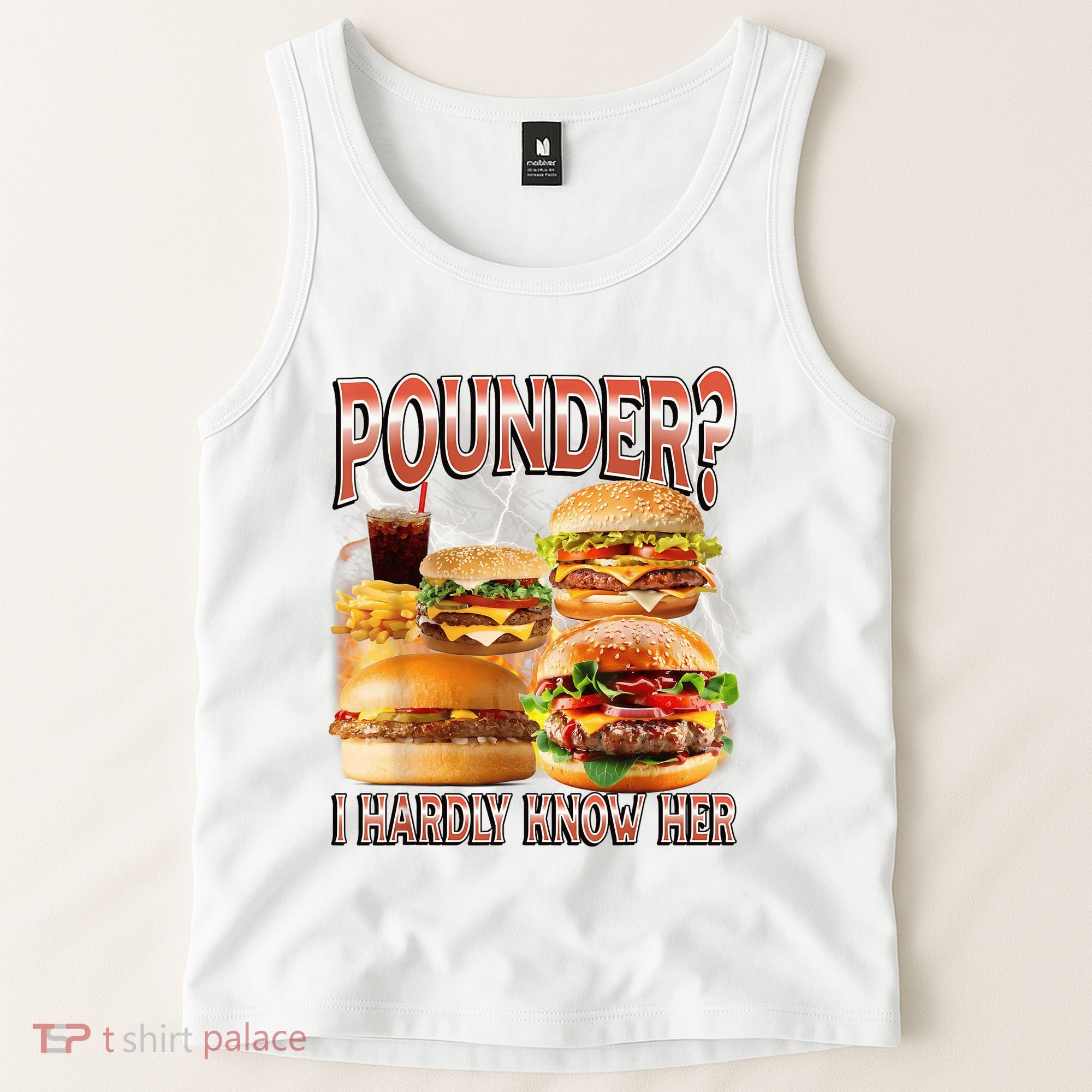 Pounder I Hardly Know Her Funny Unhinged Hamburger Meme Tank Top