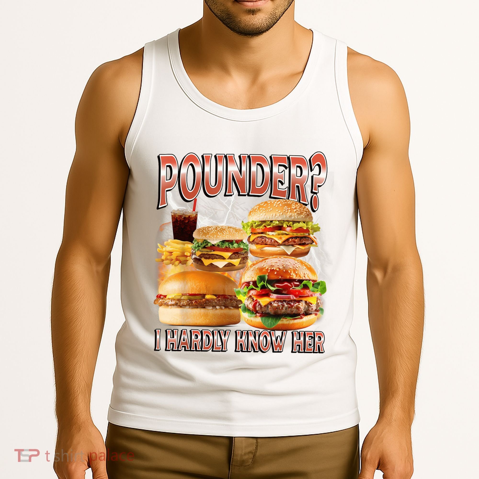 Pounder I Hardly Know Her Funny Unhinged Hamburger Meme Tank Top