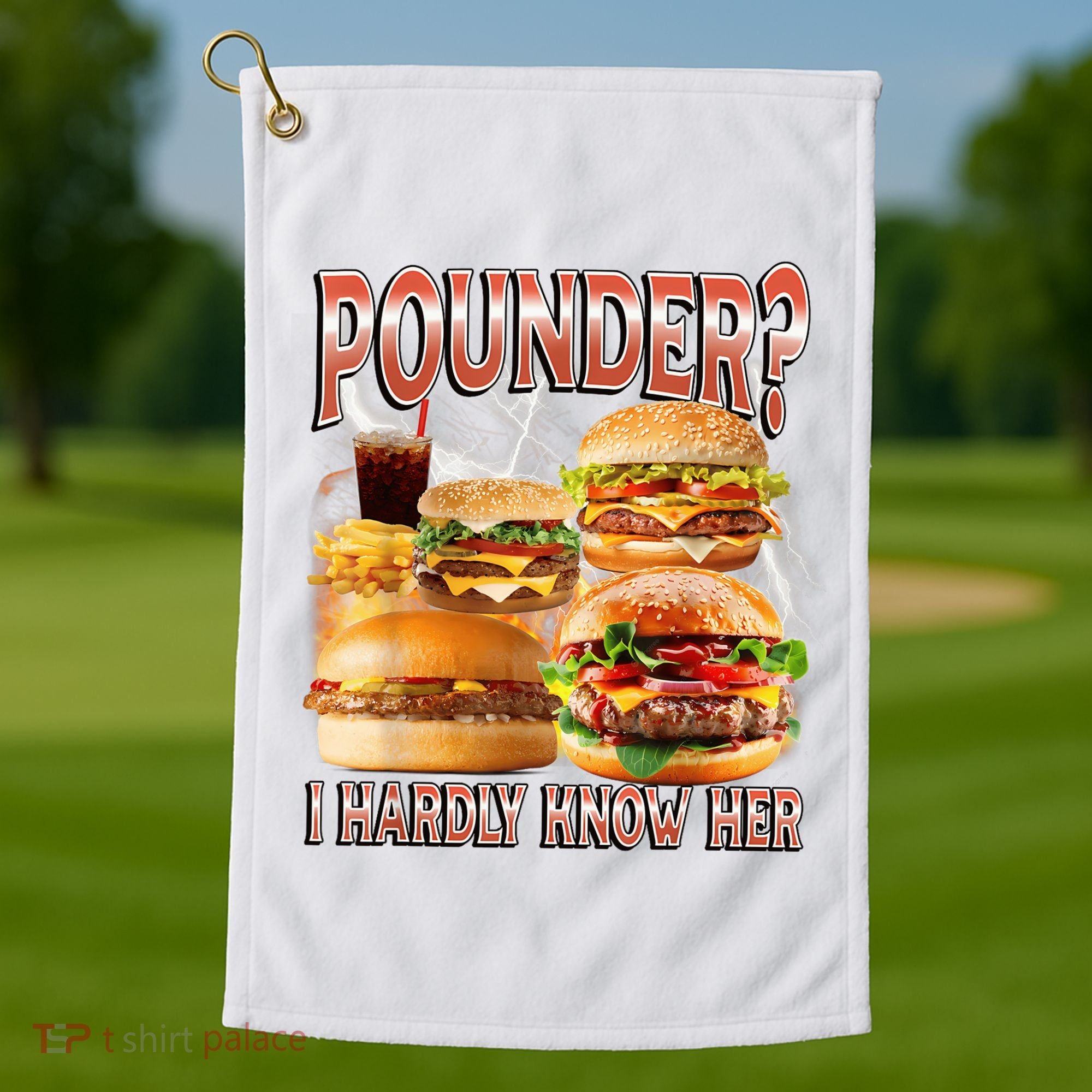 Pounder I Hardly Know Her Funny Unhinged Hamburger Meme Golf Towel
