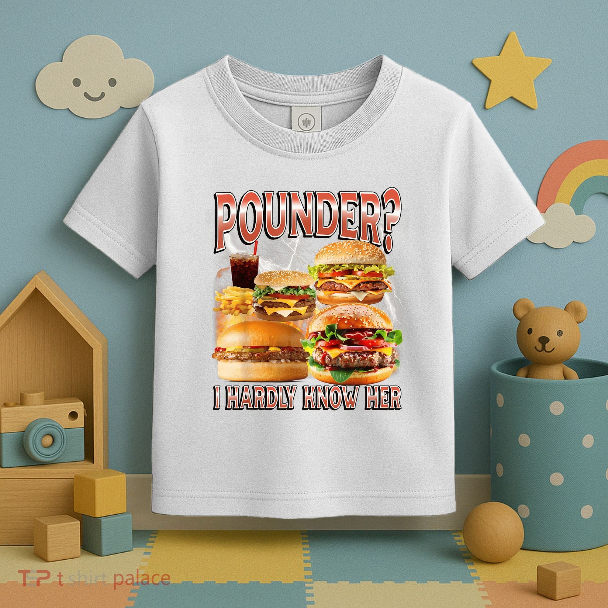 Pounder I Hardly Know Her Funny Unhinged Hamburger Meme Toddler T-Shirt