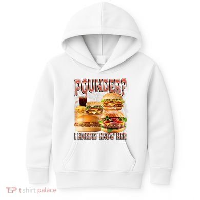 Pounder I Hardly Know Her Funny Unhinged Hamburger Meme Kids Hoodie