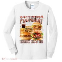 Pounder I Hardly Know Her Funny Unhinged Hamburger Meme Kids Long Sleeve Shirt thumb 0