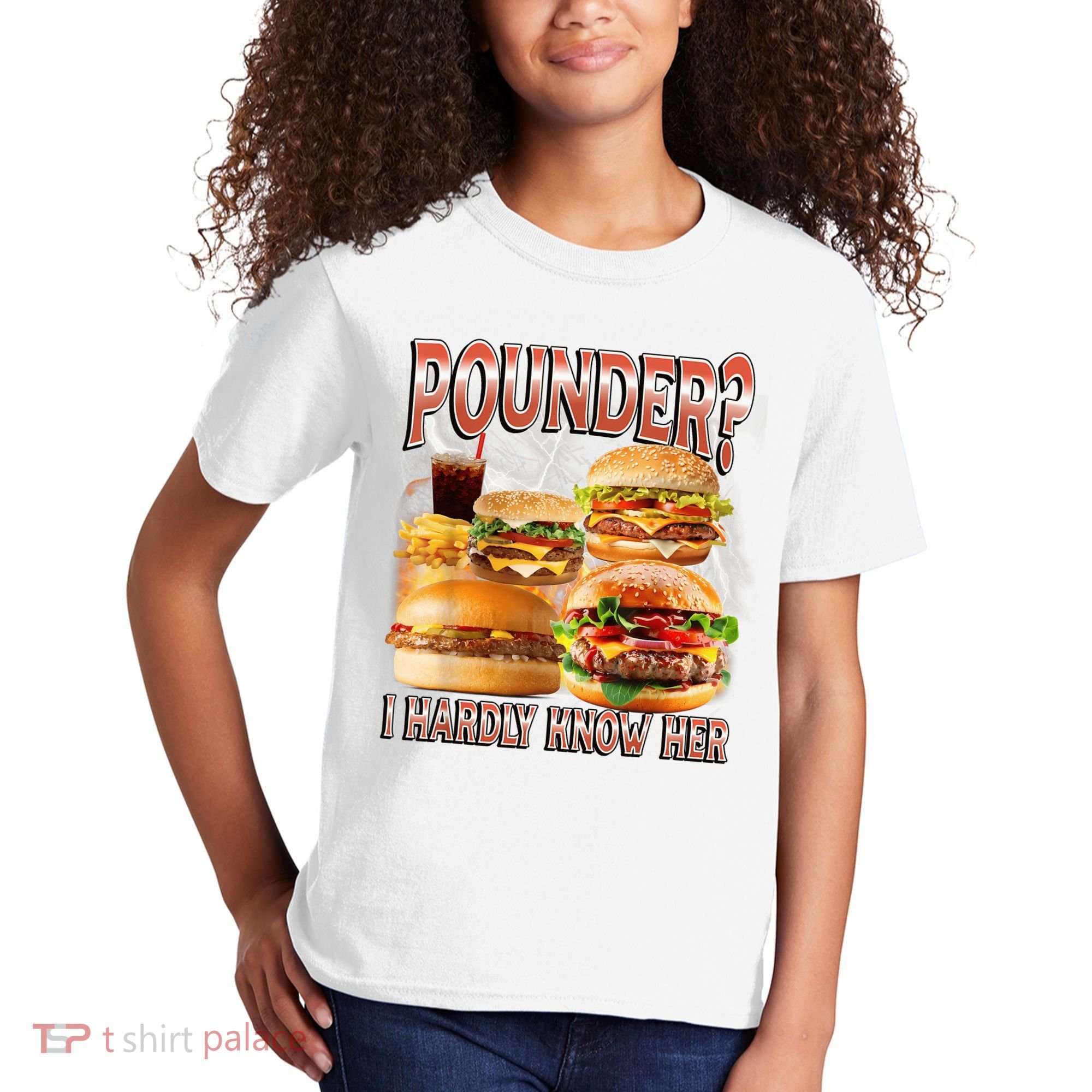 Pounder I Hardly Know Her Funny Unhinged Hamburger Meme Kids T-Shirt