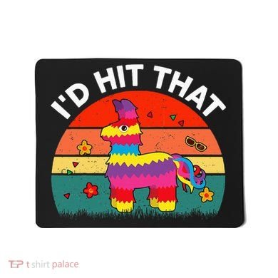 Pinata Id Hit That Cinco De Mayo Funny Mexican Mousepad
