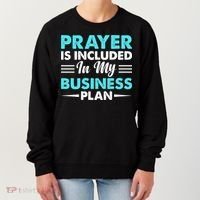 Prayer Is Included In My Business Plan Funny Boss Premium Women's Sweatshirt thumb 0