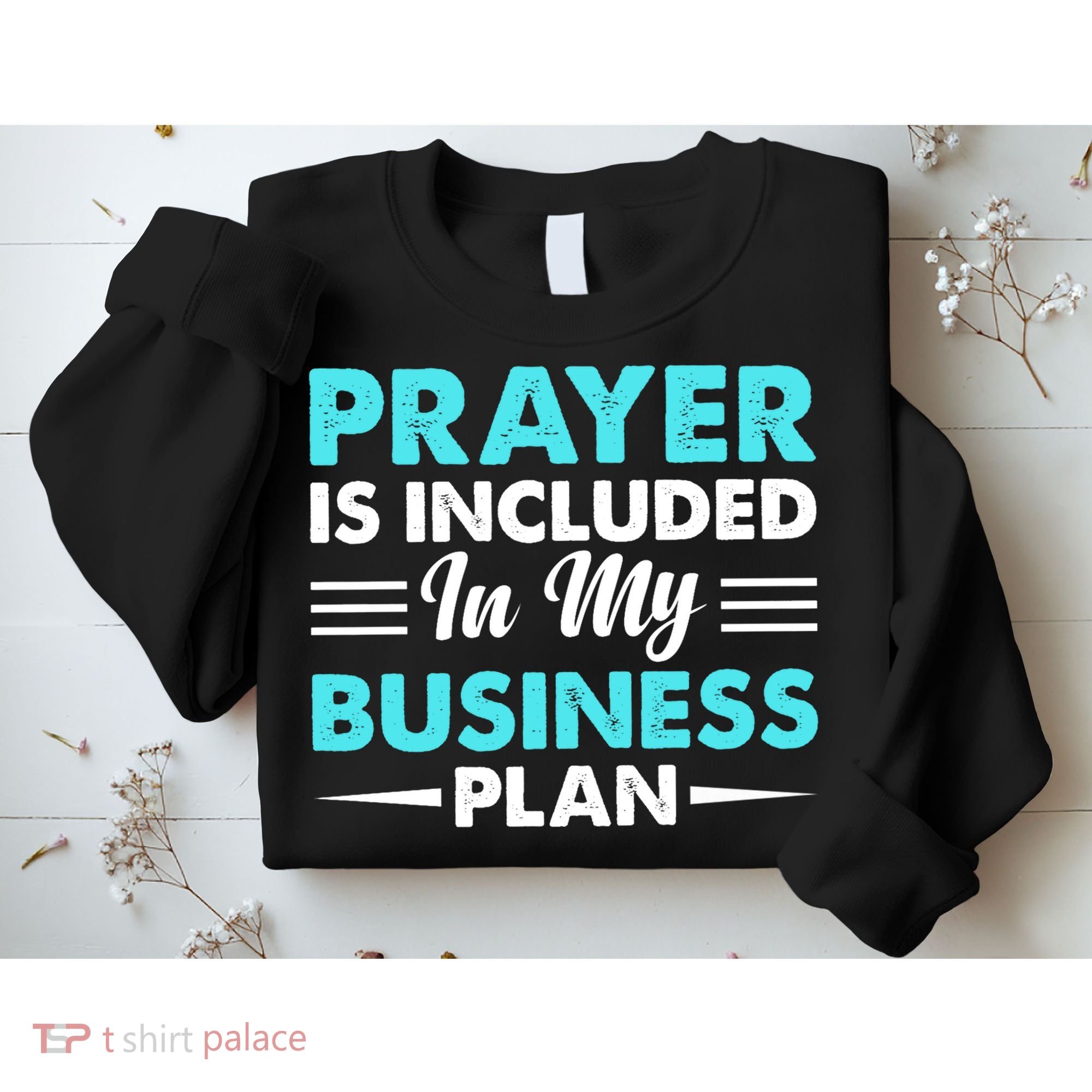 Prayer Is Included In My Business Plan Funny Boss Premium Sweatshirt