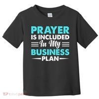 Prayer Is Included In My Business Plan Funny Boss Premium Toddler T-Shirt thumb 0