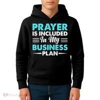 Prayer Is Included In My Business Plan Funny Boss Premium Kids Hoodie thumb 4