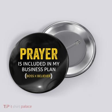 Prayer Is Included In My Business Plan - Funny Awesome Boss Button
