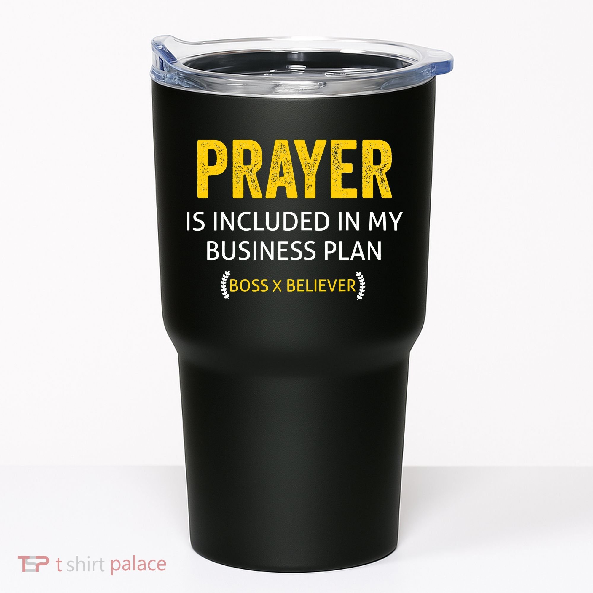 Prayer Is Included In My Business Plan - Funny Awesome Boss Tumbler