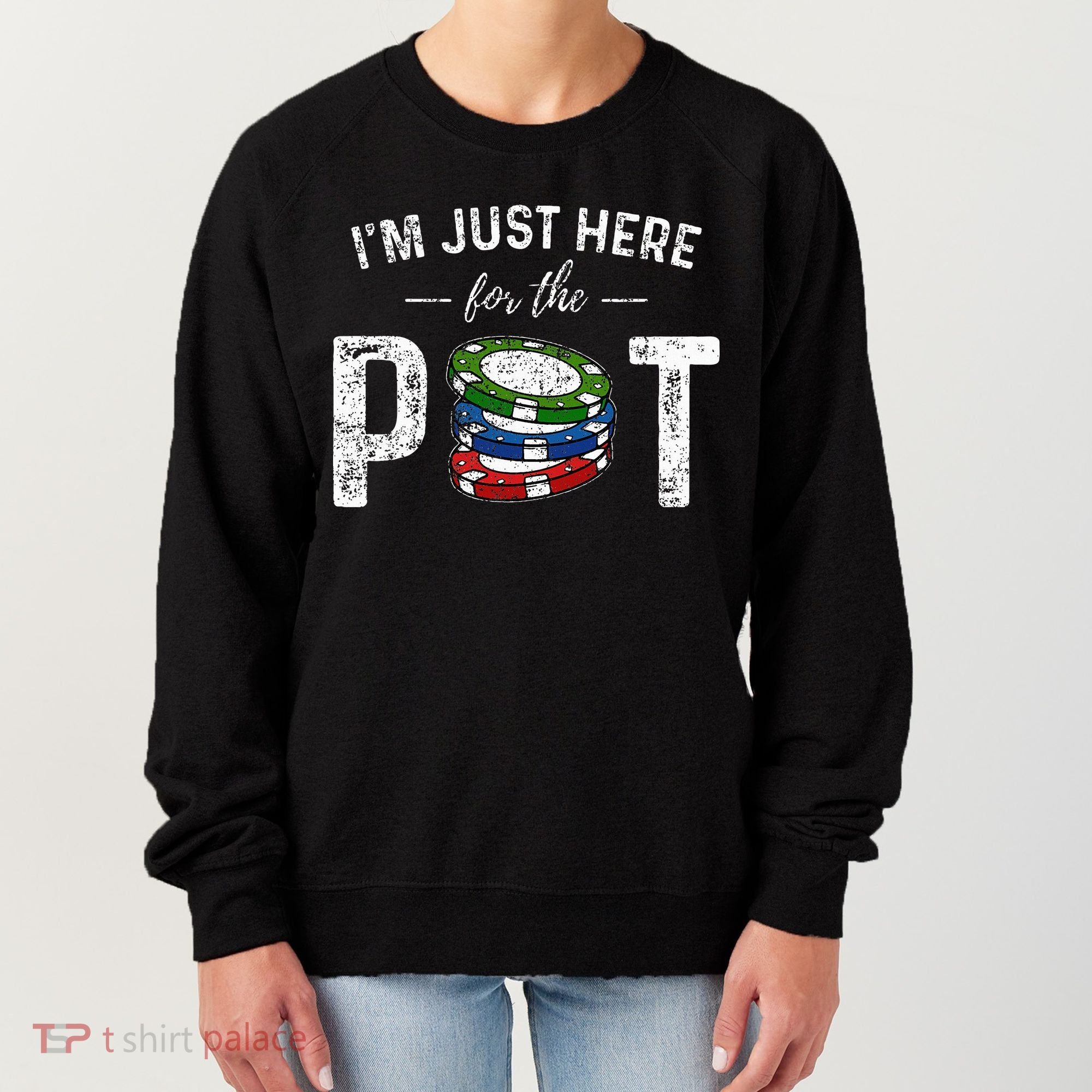 Poker I'm Just Here For The Pot Funny Women's Sweatshirt