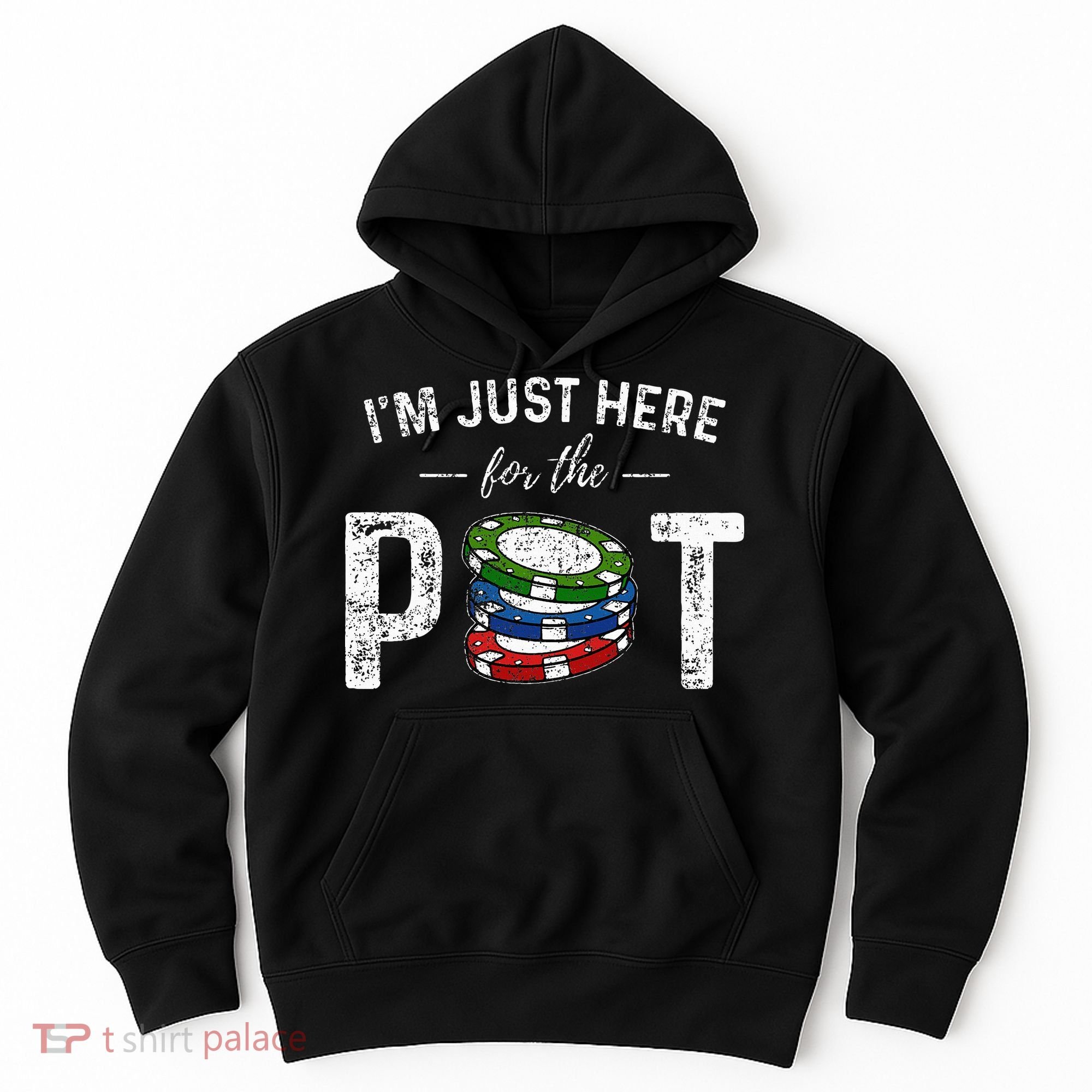 Poker I'm Just Here For The Pot Funny Hoodie