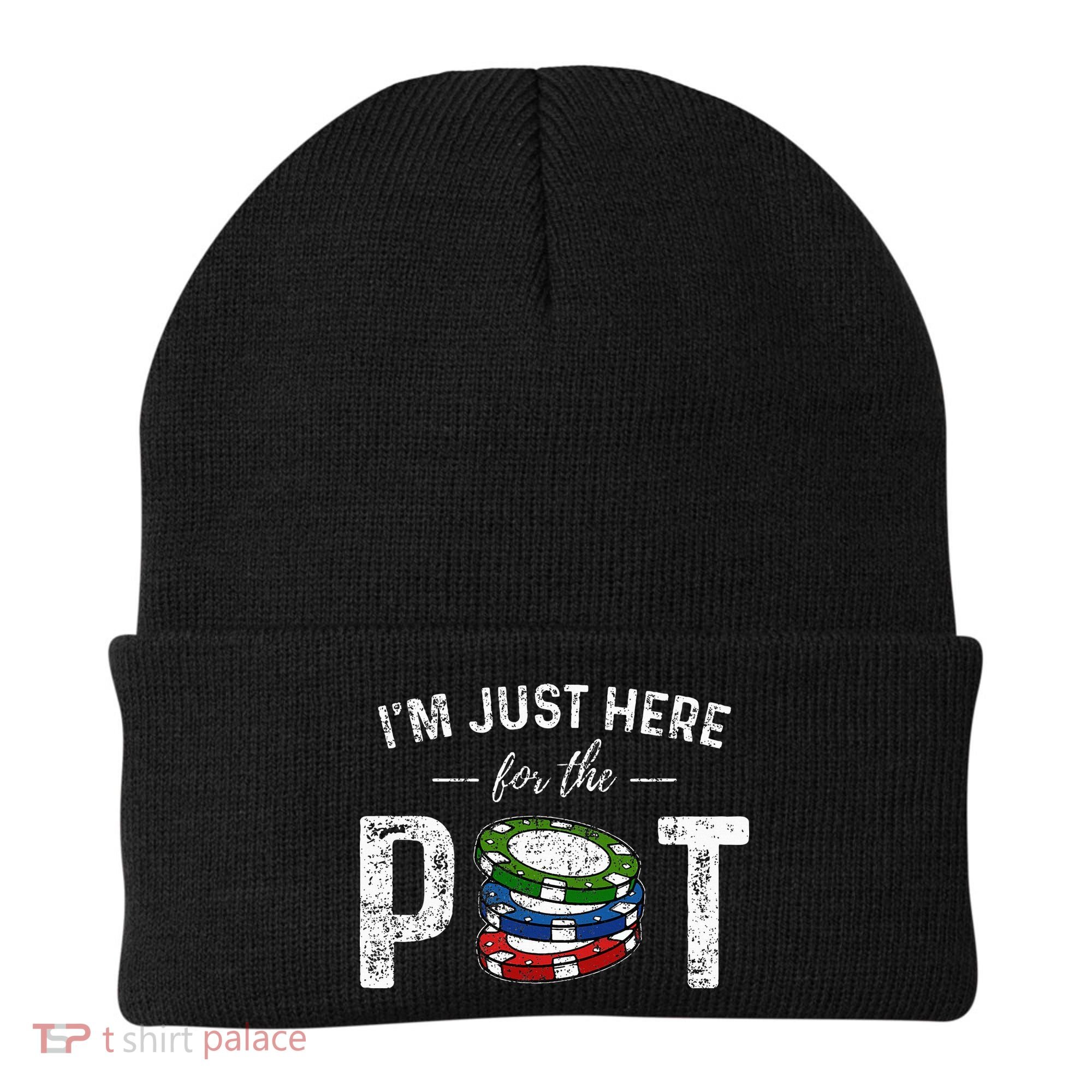 Poker I'm Just Here For The Pot Funny Beanie