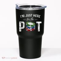 Poker I'm Just Here For The Pot Funny Tumbler thumb 0