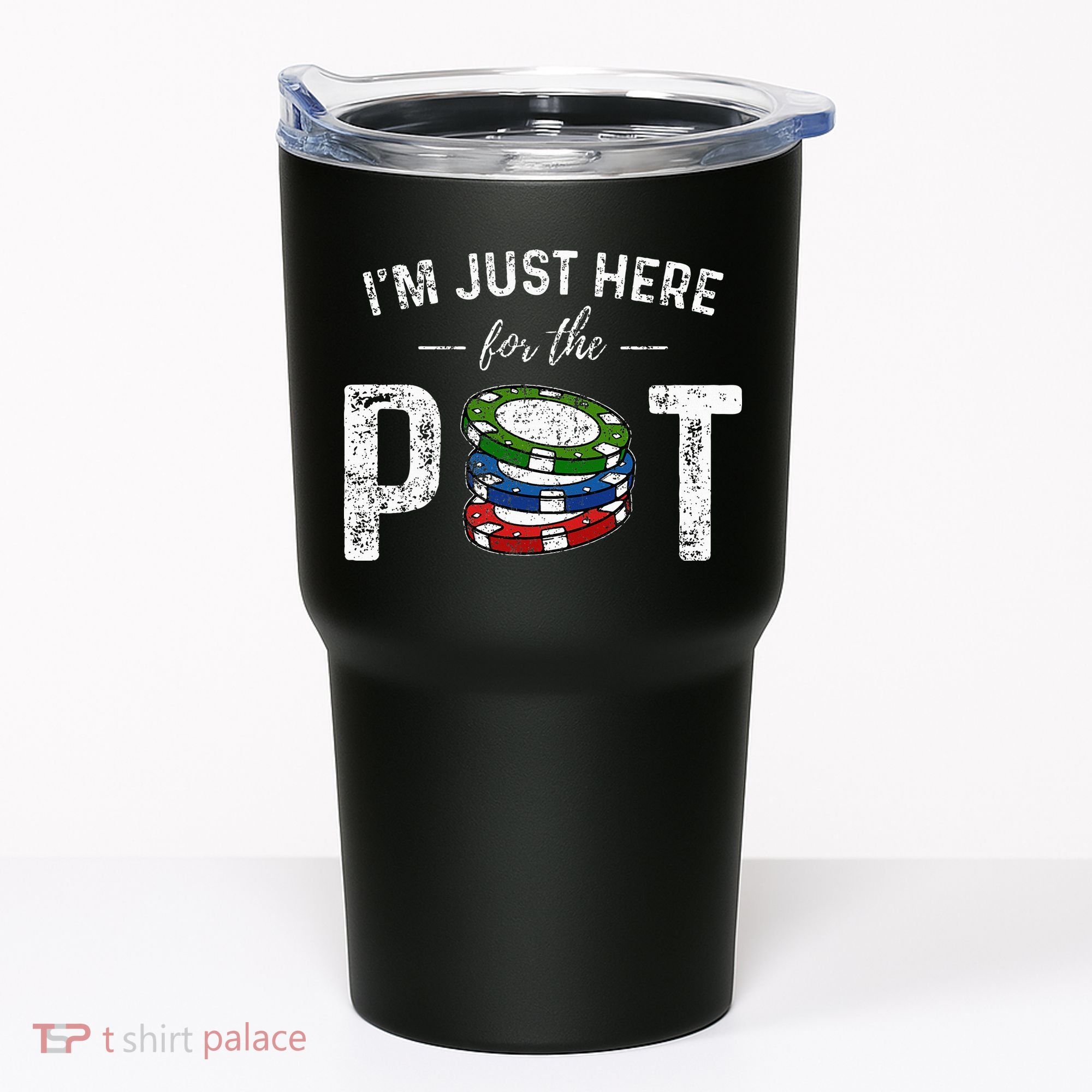 Poker I'm Just Here For The Pot Funny Tumbler