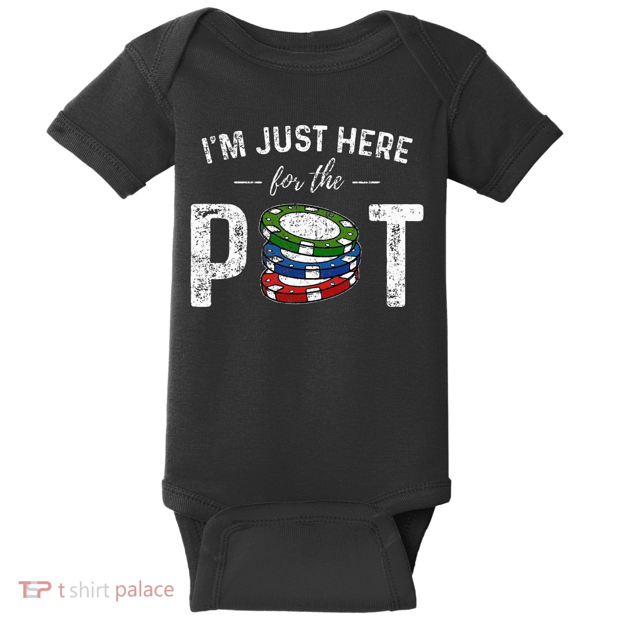 Poker I'm Just Here For The Pot Funny Baby Bodysuit