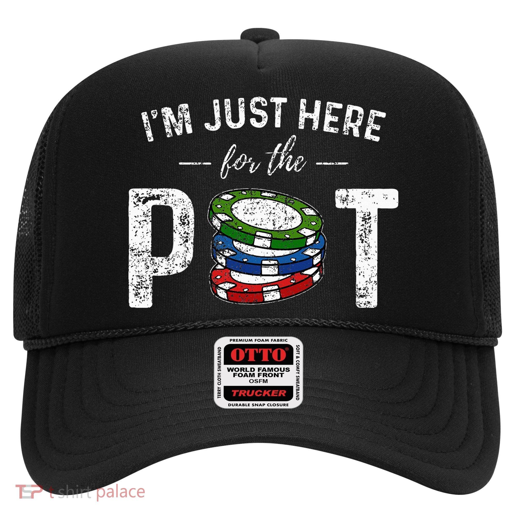 Poker I'm Just Here For The Pot Funny Hat