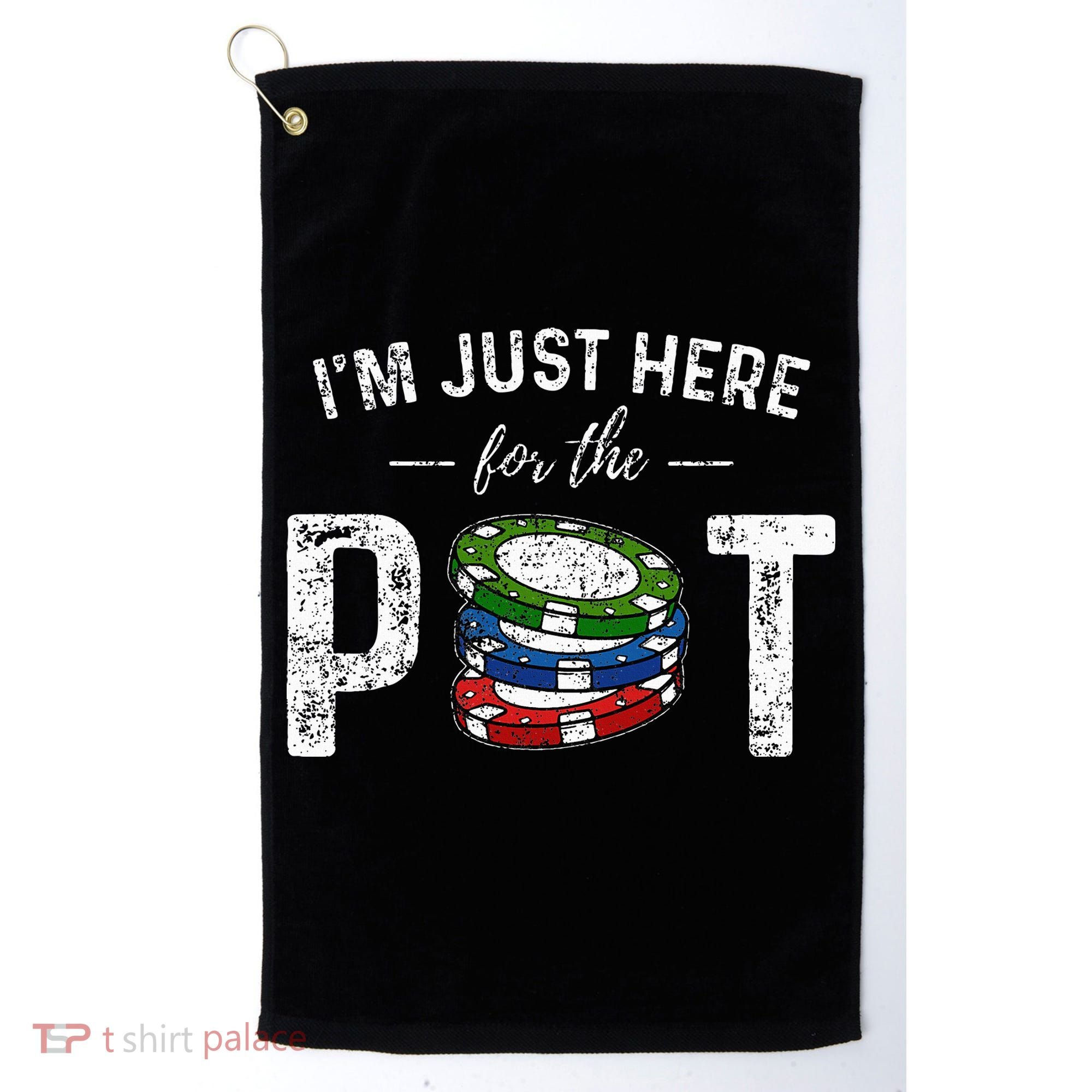 Poker I'm Just Here For The Pot Funny Golf Towel