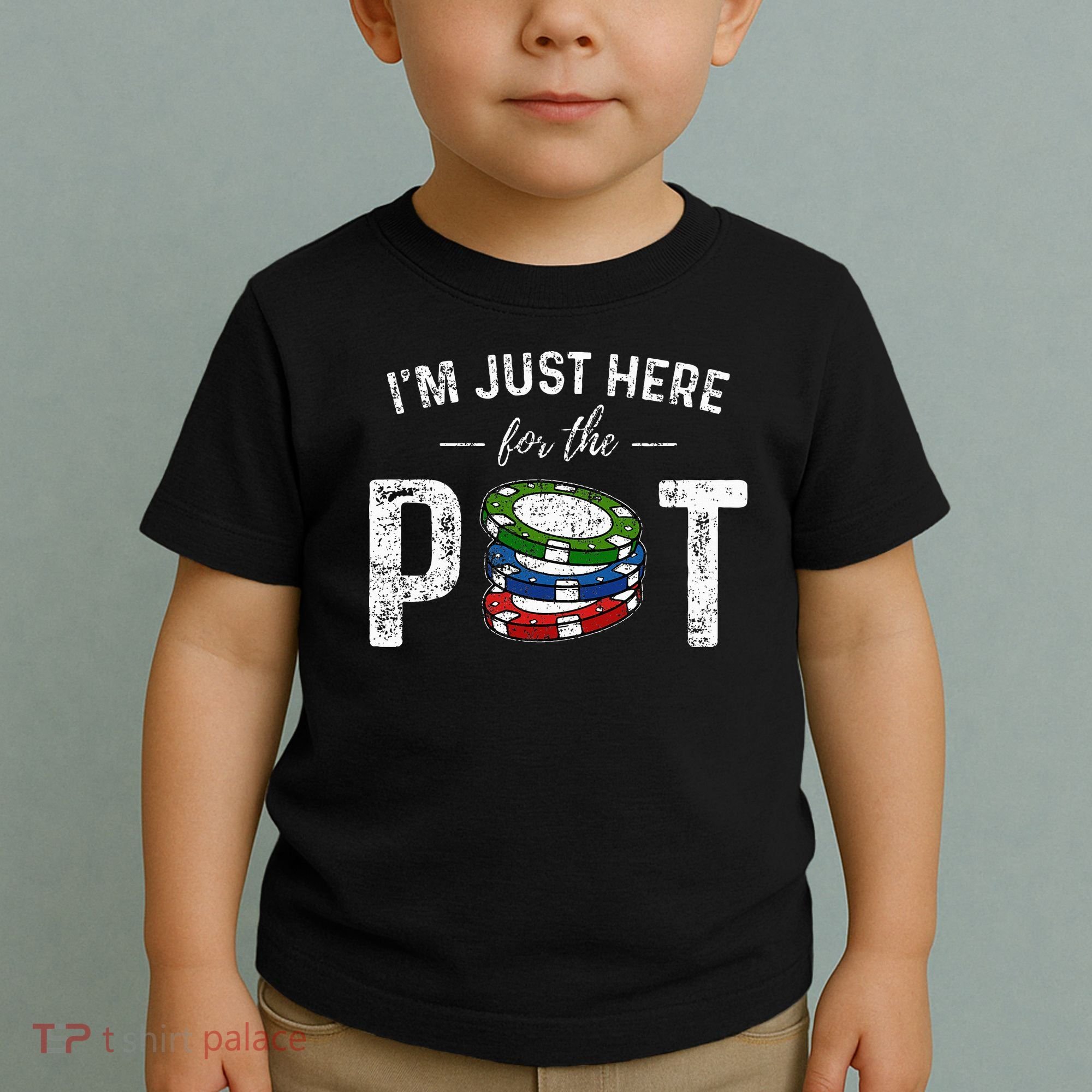 Poker I'm Just Here For The Pot Funny Toddler T-Shirt