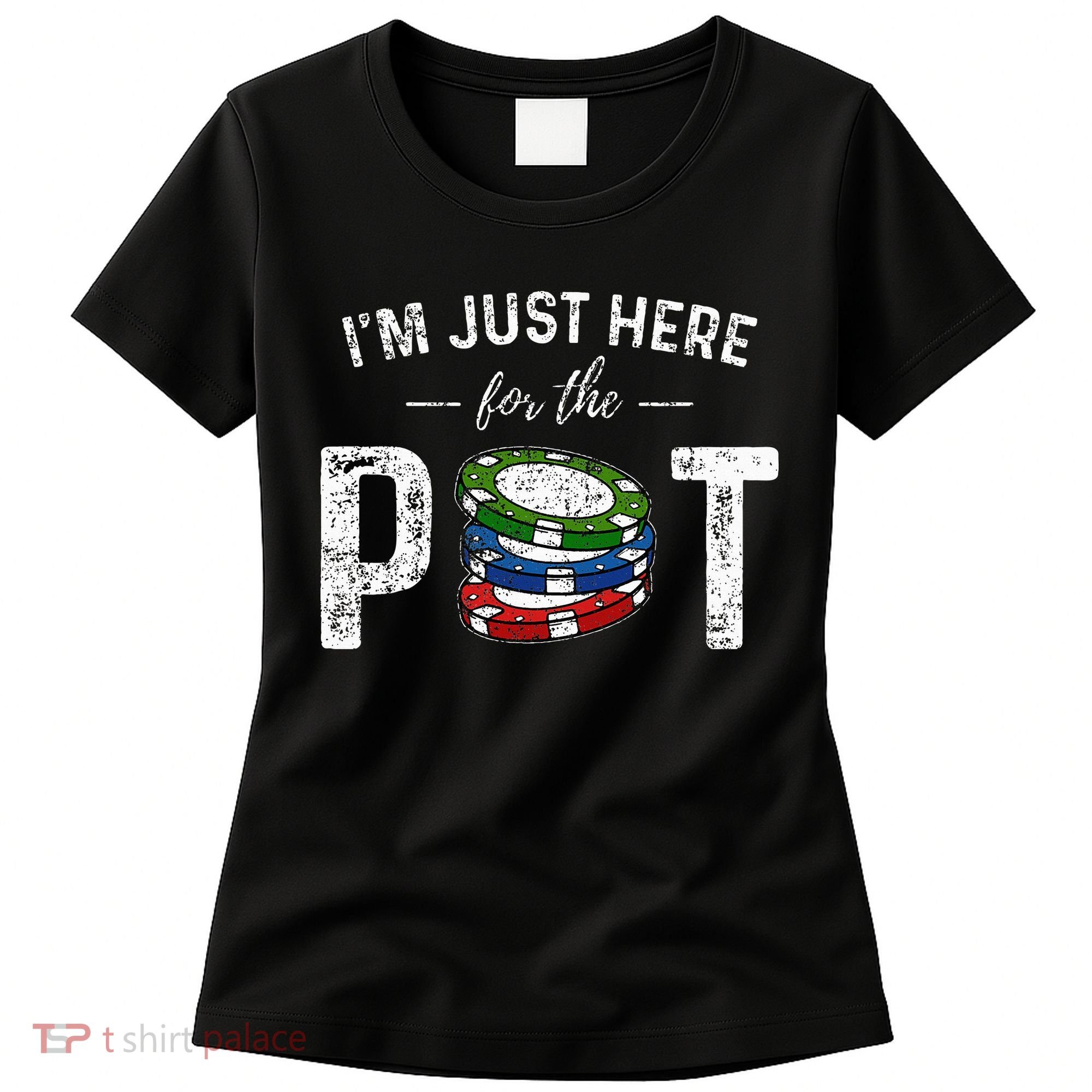 Poker I'm Just Here For The Pot Funny Women's T-Shirt